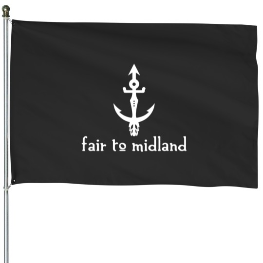 Discover Fair To Midland Anchor House Flags