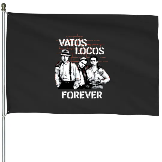 Discover Blood In Blood Out Vatos Locos Forever House Flags