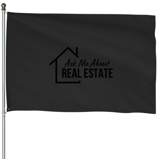 Discover realtor ask me about real estate sweat House Flags