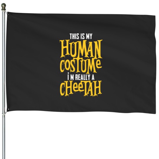 Discover This Is My Human Costume I'm Really A Cheetah House Flags
