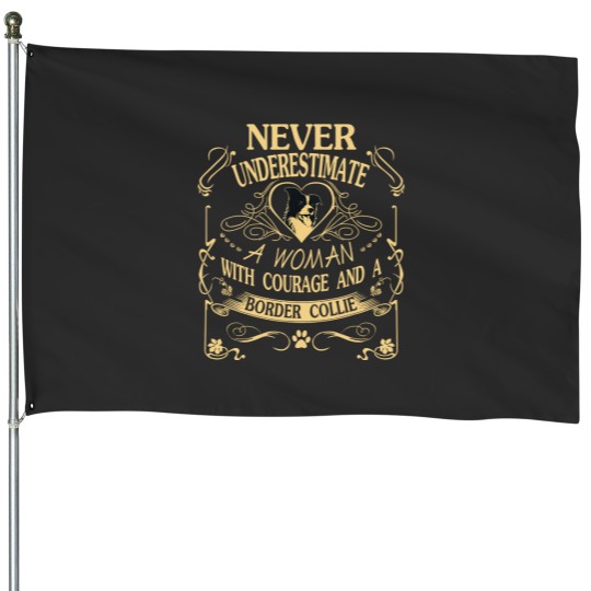 Discover A Woman With Courage And a Border Collie House Flags