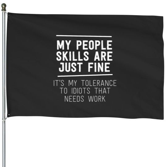 Discover My People Skills Are Just Fine Sarcastic Work Funny Humor House Flags