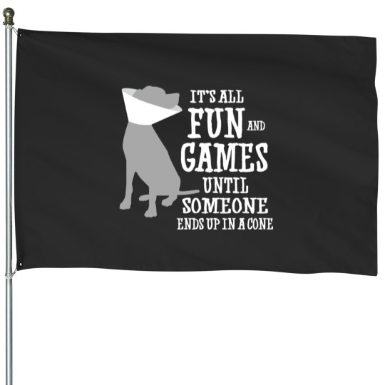 Discover Its all fun and games until someone ends up in a cone House Flags