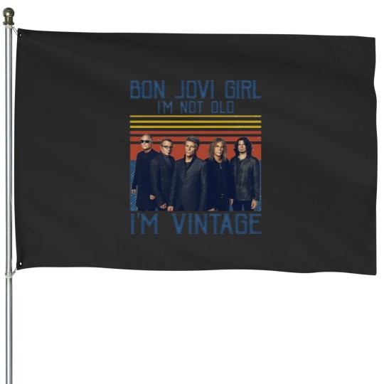 Discover Bon Jovi Girl I'm Not Old I'm Vintage House Flags, Bon Jovi