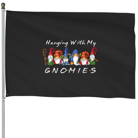 Discover Hanging With My Gnomies Funny Gnome Friend House Flags