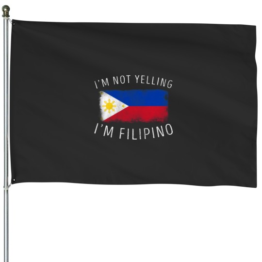 Discover I'm Not Yelling I'm Filipino Philippines Pride Design House Flags