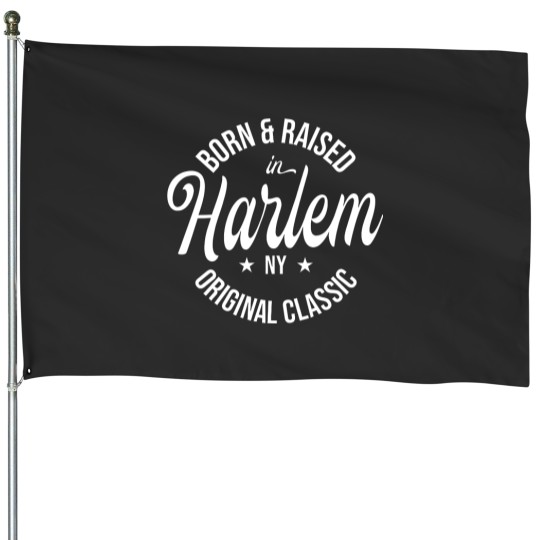 Discover born and raised in harlem t House Flags