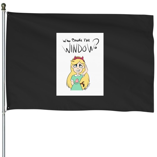 Discover Who broke the window - Star vs the forcesof evil House Flags