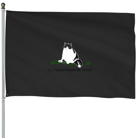 Discover i'll tread wherever i want poorly made funny cat memes House Flags
