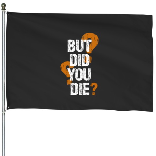 Discover But Did You Die House Flags