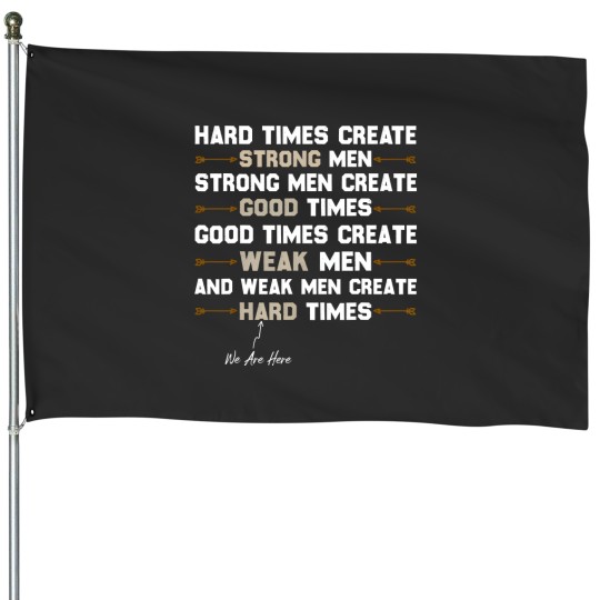 Discover Motivational House Flag: Hard Times Create Strong Men