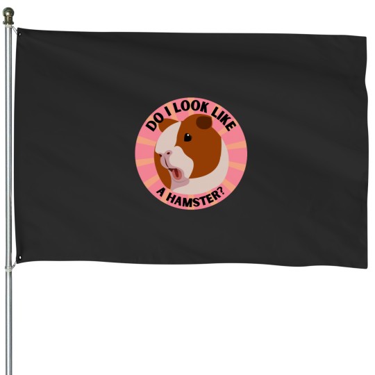 Discover Guinea pig Do I look like a hamster House Flags