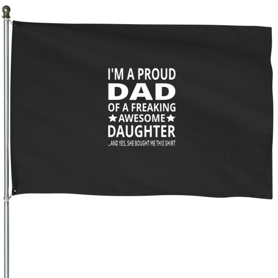 Discover I'm A Proud Dad Of A Freaking Awesome Daughter Essential House Flags