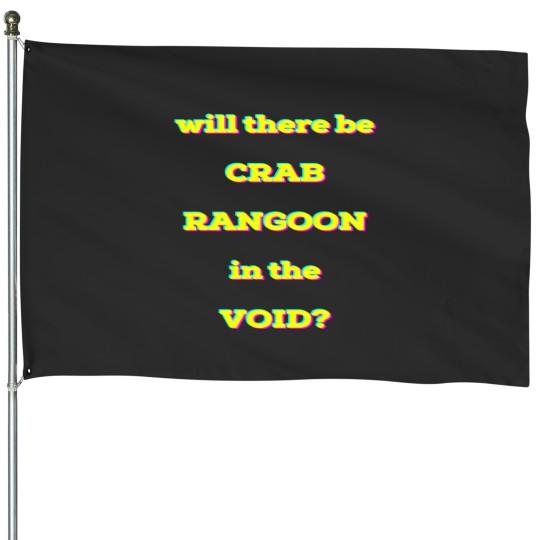 Discover Will there be CRAB RANGOON in the VOID House Flags