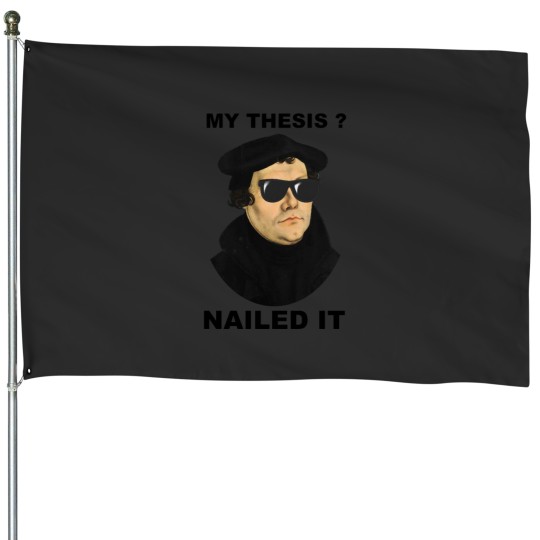 Discover Martin Luther Nailed It House Flags