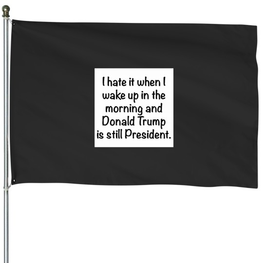 Discover Hate When Donald Trump is President House Flags