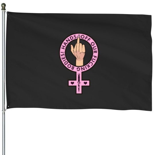 Discover Feminist Hands Off Our ing Bodies House Flags