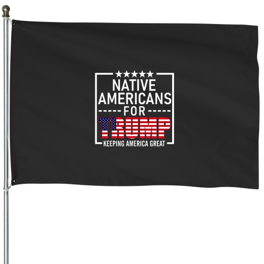 Discover Native Americans For Trump Conservative Native American Gift Donald Trump 2020 Re-Election Tsh House Flags