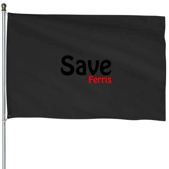 Discover Save Ferris House Flags