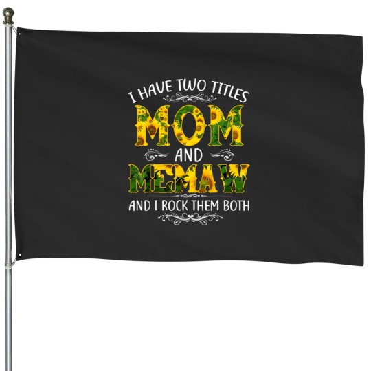 Discover I Have Two Titles Mom And Memaw Sunflower Mothers Day House Flags