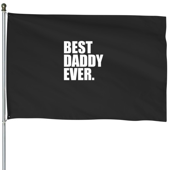 Discover Best Daddy Ever Essential House Flags