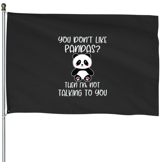 Discover You Dont Like Pandas Panda Active House Flags