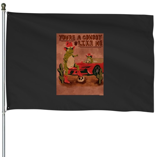 Discover Youre a Cowboy Like Me NO BORDER House Flags