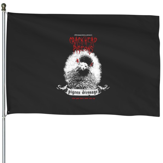 Discover Crackhead Pigeons LifeCommentary House Flags