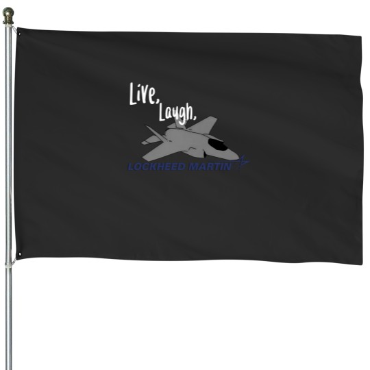 Discover Live, Laugh, Lockheed Martin Unisex House Flags