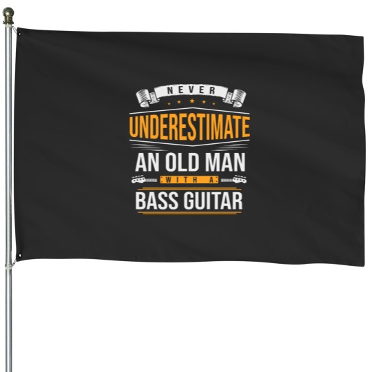 Discover Never Underestimate An Old Man With A Bass Guitar House Flags