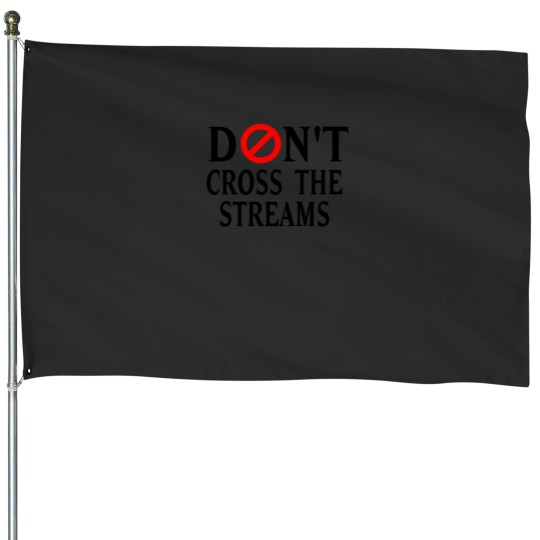 Discover Don't Cross The Streams House Flags