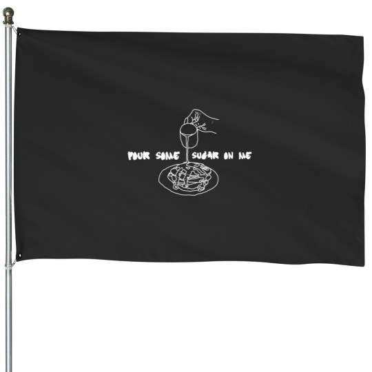 Discover Pour Some Sugar On Me- White House Flags