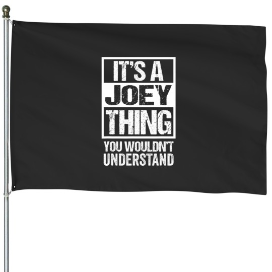 Discover It's A Joey Thing You Wouldn't Understand First Name House Flags
