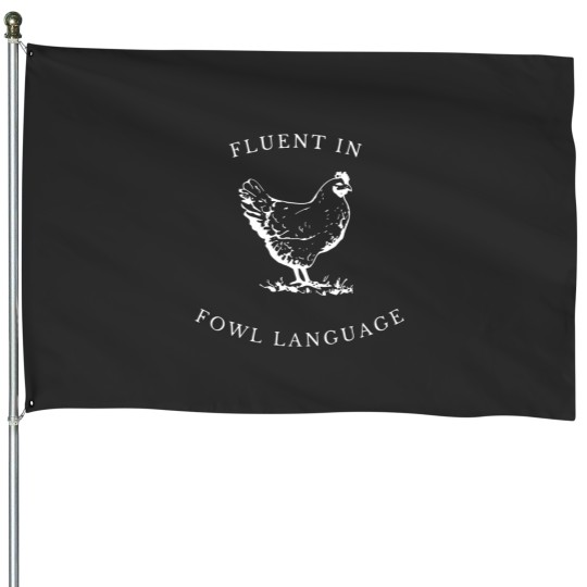 Discover Funny Chicken Shirt I'm Fluent in Fowl Language House Flags