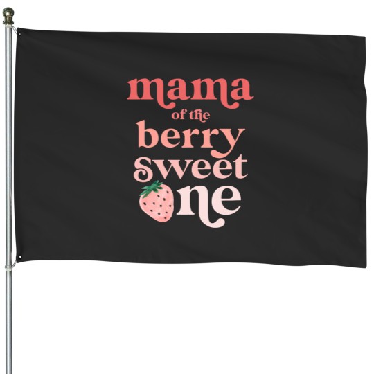 Discover Mama of the Berry Sweet One Strawberry First Birthday 1st House Flags