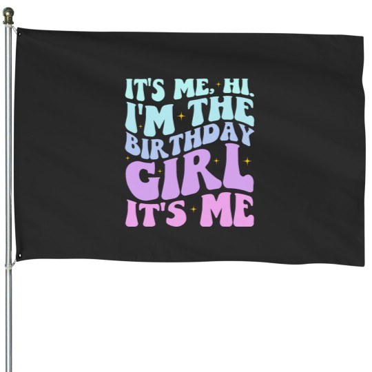 Discover Its Me Hi Im The Birthday Girl Its Me Birthday Party Women House Flags