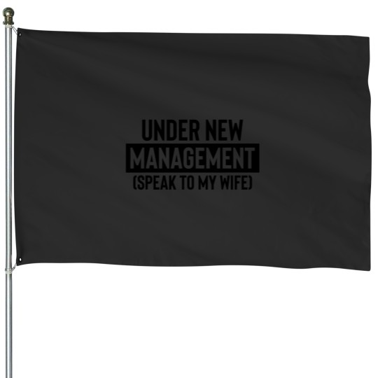 Discover Under New Management speak to my wife House Flags