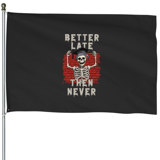 Discover Better Late Then Never Skull Graduate House Flags