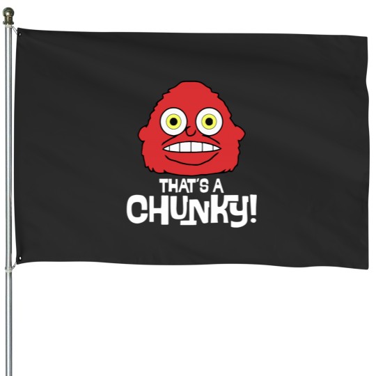 Discover Thats A Chunky! House Flags