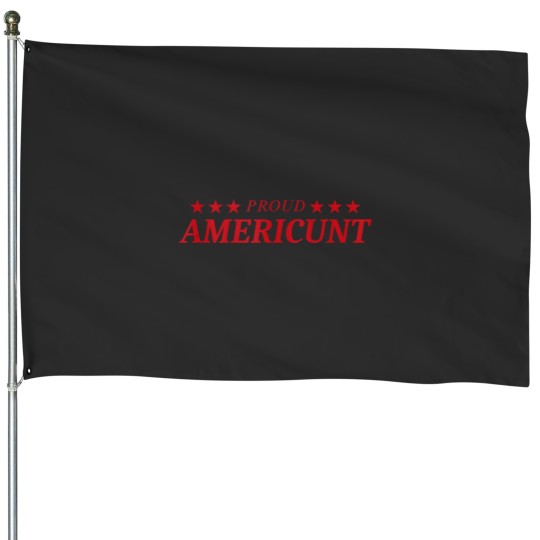 Discover Proud Americunt House Flags