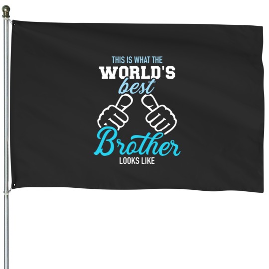 Discover This is what the worlds best brother looks Likes House Flags