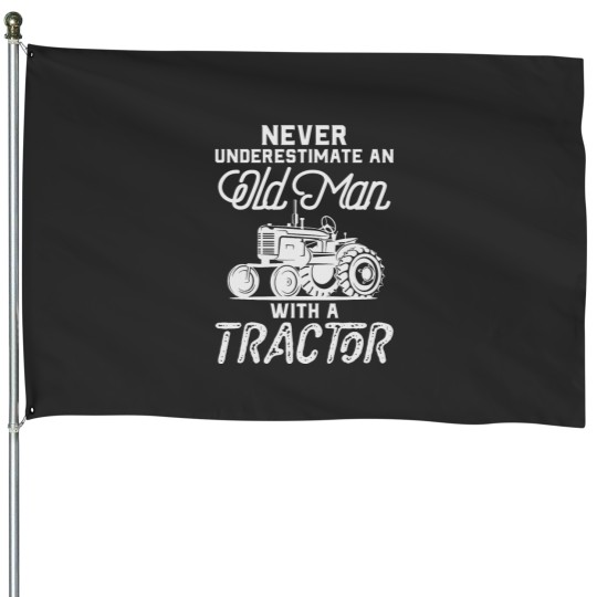 Discover Never Underestimate An Old Man With A Tractor Funny Farmer House Flags