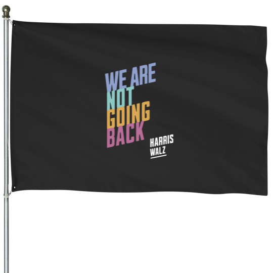 Discover Harris Walz We're Not Going Back, Harris Walz 2024 House Flags