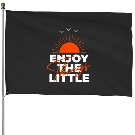 Discover Enjoy The Little Things House Flags