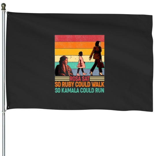 Discover Rosa Sat So Ruby Could Walk So Kamala Could Run House Flags, Kamala Harris