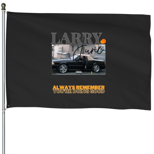 Discover LARRY JUNE INSPIRED House Flags