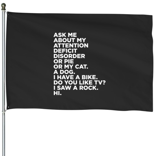 Discover Ask Me About My Attention Deficit Disorder Funny ADHD Quote House Flags