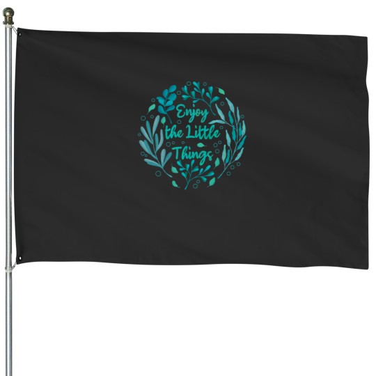 Discover Enjoy the Little Things House Flags