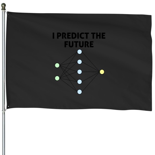 Discover Neural Network Machine Learning Predict The Future! House Flags