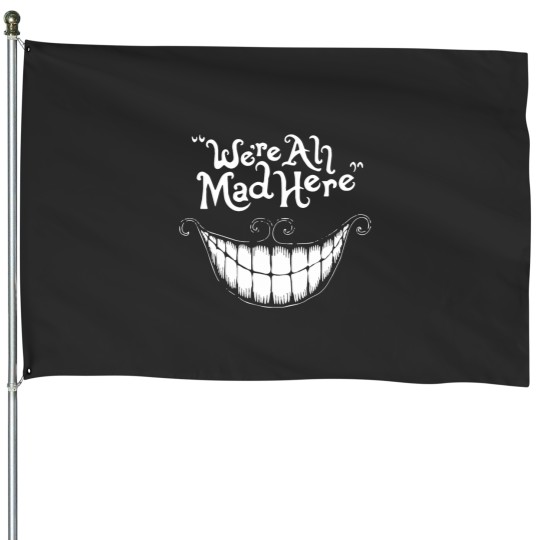 Discover Were All Mad Here White Essential House Flags